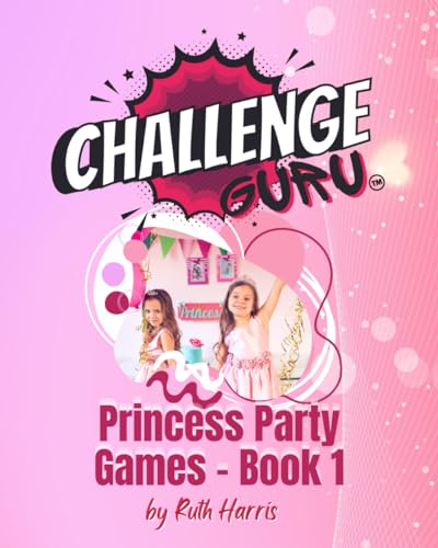 Challenge Guru - Princess Party Games Book 1: Good old fashioned fun! (Challenge Guru Party Games) von Independently published